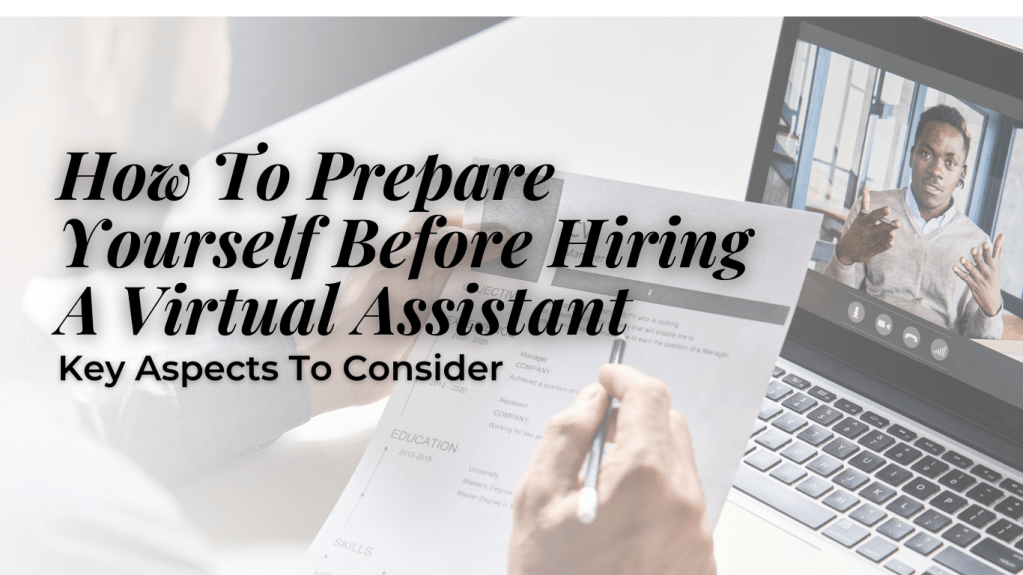 How to Prepare Yourself Before Hiring a Virtual Assistant: Key Aspects to&nbsp;Consider￼
