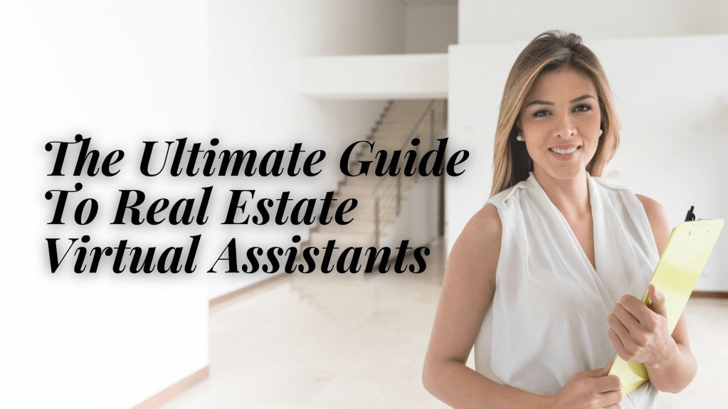 The Ultimate Guide to Real Estate Virtual&nbsp;Assistants